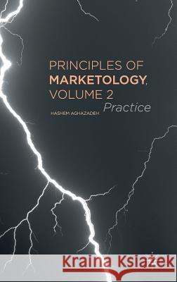 Principles of Marketology, Volume 2: Practice Aghazadeh, Hashem 9781137579805