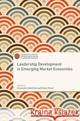 Leadership Development in Emerging Market Economies Alexandre Ardichvili Khalil Dirani 9781137580023 Palgrave MacMillan
