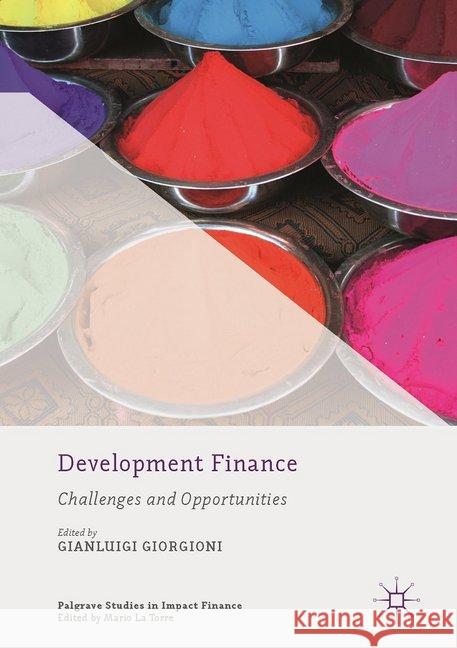 Development Finance: Challenges and Opportunities Giorgioni, Gianluigi 9781137580313 Palgrave MacMillan