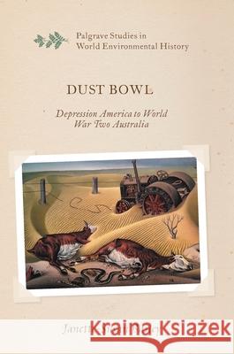 Dust Bowl: Depression America to World War Two Australia Bailey, Janette-Susan 9781137580498