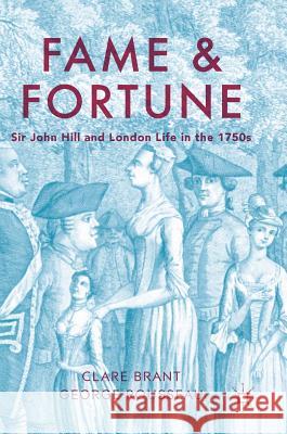 Fame and Fortune: Sir John Hill and London Life in the 1750s Brant, Clare 9781137580535 Palgrave MacMillan