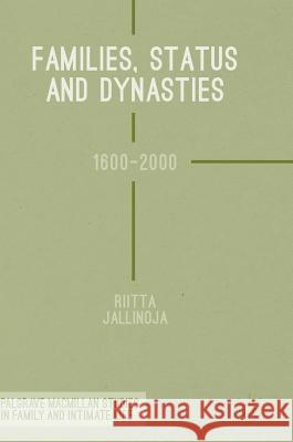 Families, Status and Dynasties: 1600-2000 Jallinoja, Riitta 9781137580726 Palgrave MacMillan