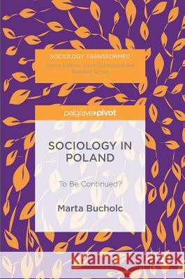 Sociology in Poland: To Be Continued? Bucholc, Marta 9781137581860 Palgrave MacMillan