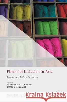 Financial Inclusion in Asia: Issues and Policy Concerns Gopalan, Sasidaran 9781137583369