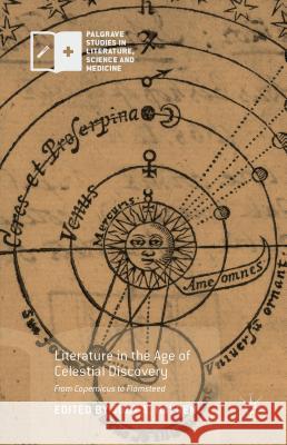 Literature in the Age of Celestial Discovery: From Copernicus to Flamsteed Hayden, Judy A. 9781137583451