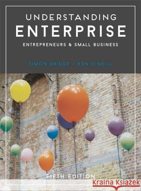 Understanding Enterprise: Entrepreneurs and Small Business Simon Bridge Ken O'Neill 9781137584540