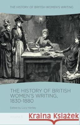 The History of British Women's Writing, 1830-1880: Volume Six Hartley, Lucy 9781137584649 Palgrave MacMillan