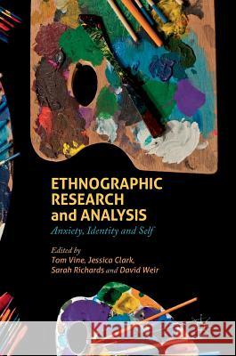 Ethnographic Research and Analysis: Anxiety, Identity and Self Vine, Tom 9781137585547