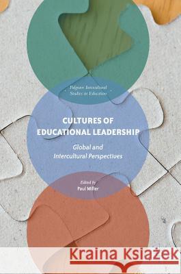 Cultures of Educational Leadership: Global and Intercultural Perspectives Miller, Paul 9781137585660