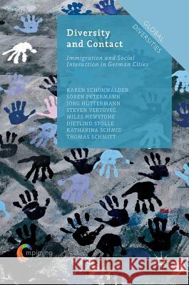 Diversity and Contact: Immigration and Social Interaction in German Cities Schönwälder, Karen 9781137586025 Palgrave MacMillan