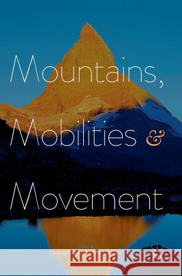 Mountains, Mobilities and Movement Christos Kakalis Emily Goetsch 9781137586346