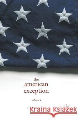 The American Exception, Volume 1 Frank Lechner 9781137587169 Palgrave MacMillan