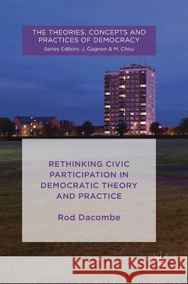 Rethinking Civic Participation in Democratic Theory and Practice Dacombe, Rod 9781137588241 Palgrave MacMillan