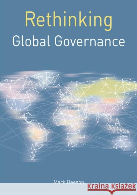 Rethinking Global Governance Mark Beeson   9781137588609 Red Globe Press