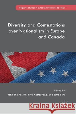 Diversity and Contestations Over Nationalism in Europe and Canada Fossum, John Erik 9781137589866 Palgrave MacMillan