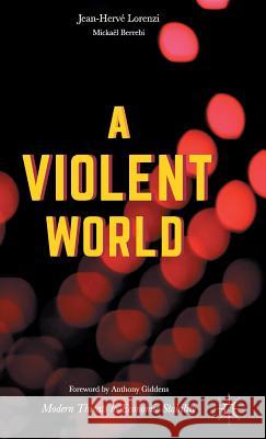 A Violent World: Modern Threats to Economic Stability Lorenzi, Jean-Hervé 9781137589927 Palgrave MacMillan