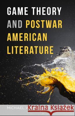 Game Theory and Postwar American Literature Michael Wainwright 9781137590541