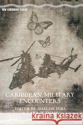 Caribbean Military Encounters Shalini Puri Lara Putnam 9781137590589