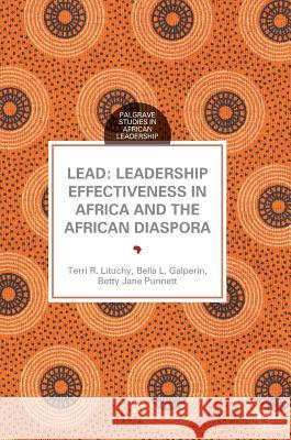 Lead: Leadership Effectiveness in Africa and the African Diaspora Lituchy, Terri R. 9781137591197