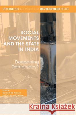 Social Movements and the State in India: Deepening Democracy? Nielsen, Kenneth Bo 9781137591326 Palgrave MacMillan