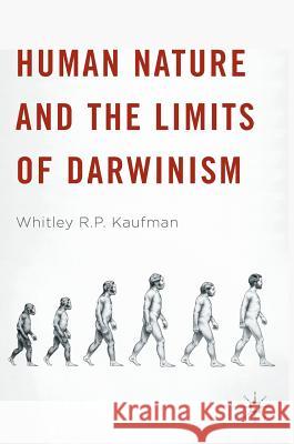Human Nature and the Limits of Darwinism Whitley R. P. Kaufman 9781137592873