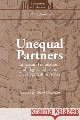 Unequal Partners: American Foundations and Higher Education Development in Africa Gregorian, Vartan 9781137593474 Palgrave MacMillan