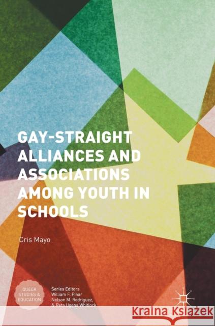 Gay-Straight Alliances and Associations Among Youth in Schools Mayo, Cris 9781137595287 Palgrave MacMillan