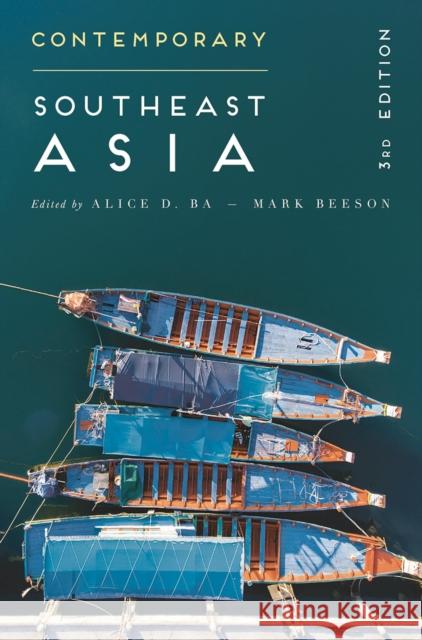 Contemporary Southeast Asia: The Politics of Change, Contestation, and Adaptation Alice D. Ba Mark Beeson 9781137596208 Palgrave