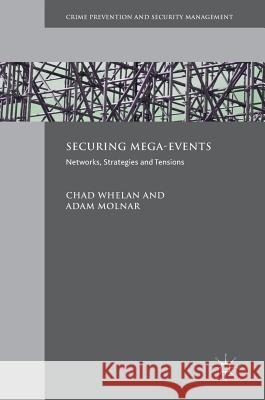 Securing Mega-Events: Networks, Strategies and Tensions Whelan, Chad 9781137596673