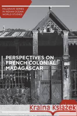 Perspectives on French Colonial Madagascar Eric T. Jennings 9781137596901