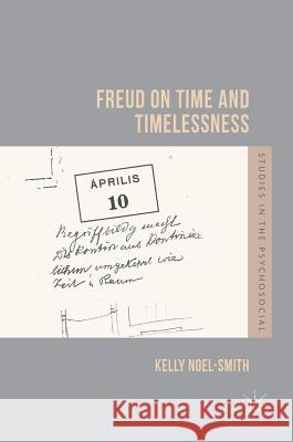 Freud on Time and Timelessness Kelly Noel-Smith   9781137597205