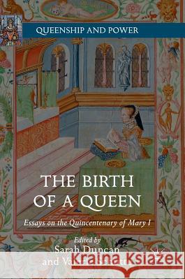 The Birth of a Queen: Essays on the Quincentenary of Mary I Duncan, Sarah 9781137597489 Palgrave MacMillan