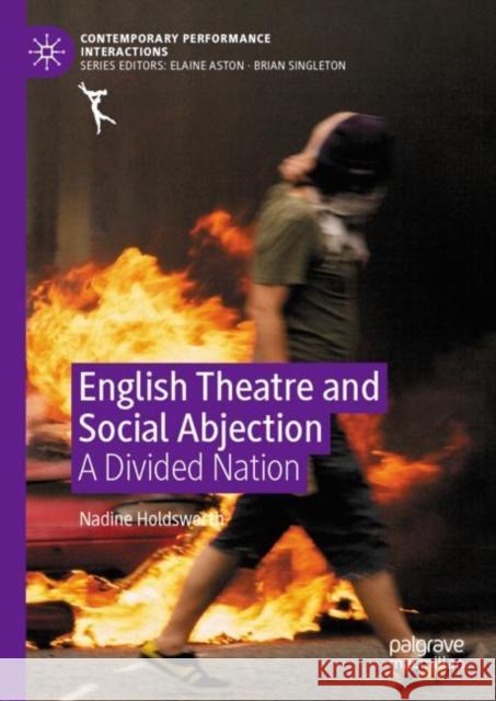 English Theatre and Social Abjection: A Divided Nation Nadine Holdsworth 9781137597762 Palgrave MacMillan