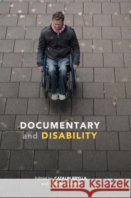 Documentary and Disability Helen Hughes Catalin Brylla 9781137598936 Palgrave MacMillan