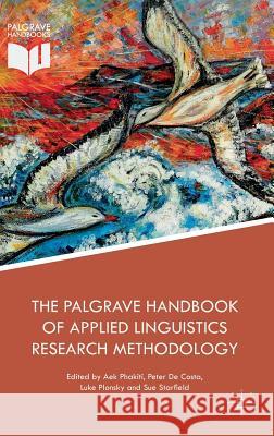 The Palgrave Handbook of Applied Linguistics Research Methodology Aek Phakiti Peter d Luke Plonsky 9781137598998 Palgrave MacMillan