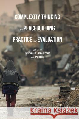 Complexity Thinking for Peacebuilding Practice and Evaluation Emery Brusset Cedric De Coning Bryn Hughes 9781137601100