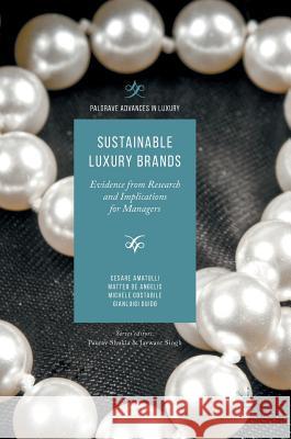 Sustainable Luxury Brands: Evidence from Research and Implications for Managers Amatulli, Cesare 9781137601582 Palgrave MacMillan