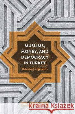 Muslims, Money, and Democracy in Turkey: Reluctant Capitalists Madi-Sisman, Özlem 9781137601612 Palgrave MacMillan