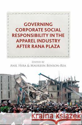 Governing Corporate Social Responsibility in the Apparel Industry After Rana Plaza Hira, Anil 9781137601780 Palgrave MacMillan