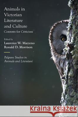 Animals in Victorian Literature and Culture: Contexts for Criticism Mazzeno, Laurence W. 9781137602183 Palgrave MacMillan