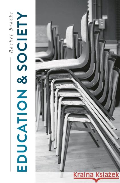 Education and Society: Places, Policies, Processes Rachel Brooks 9781137602879 Palgrave