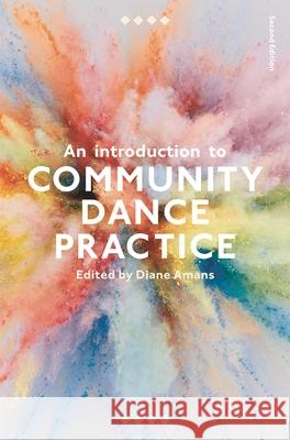 An Introduction to Community Dance Practice Diane Amans 9781137603746