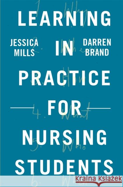 Learning in Practice for Nursing Students Jessica Mills Darren Brand 9781137604545 Bloomsbury Publishing PLC