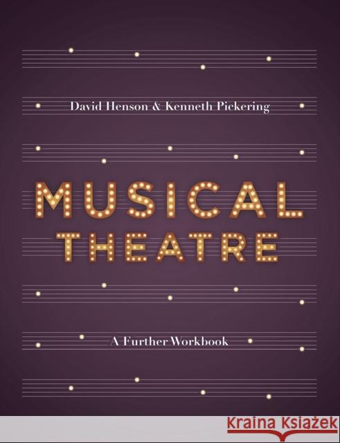 Musical Theatre: A Workbook for Further Study Henson, David 9781137605696 Palgrave MacMillan
