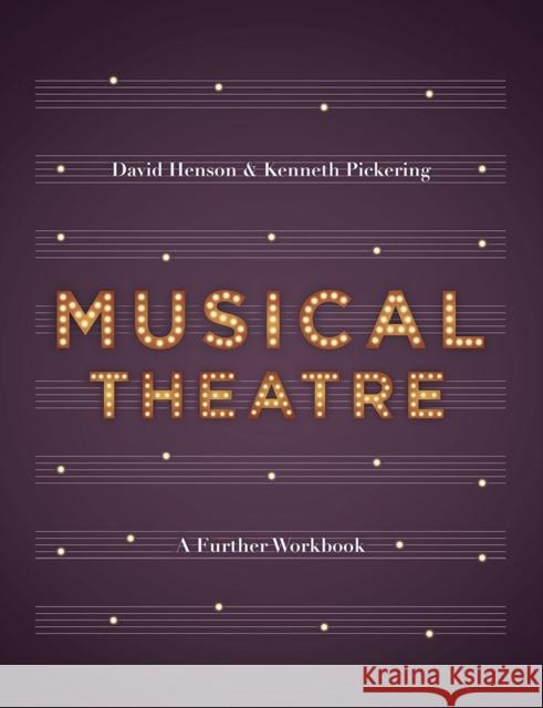 Musical Theatre: A Workbook for Further Study Henson, David 9781137605696