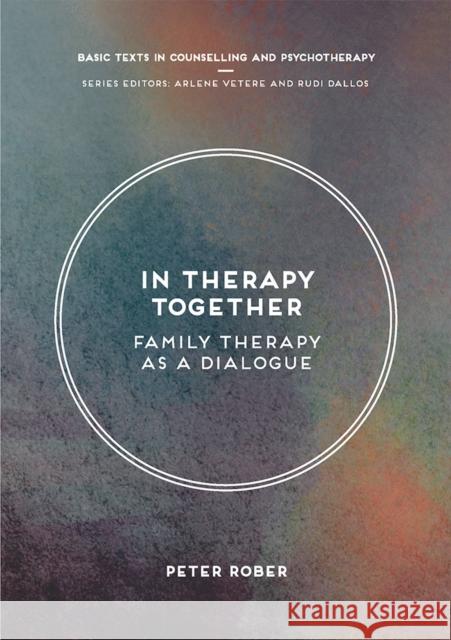 In Therapy Together: Family Therapy as a Dialogue Peter Rober 9781137607645