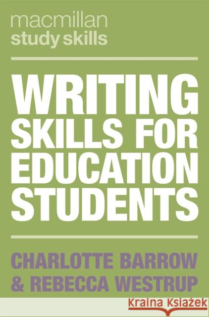 Writing Skills for Education Students Charlotte Barrow Rebecca Westrup 9781137610188 Palgrave