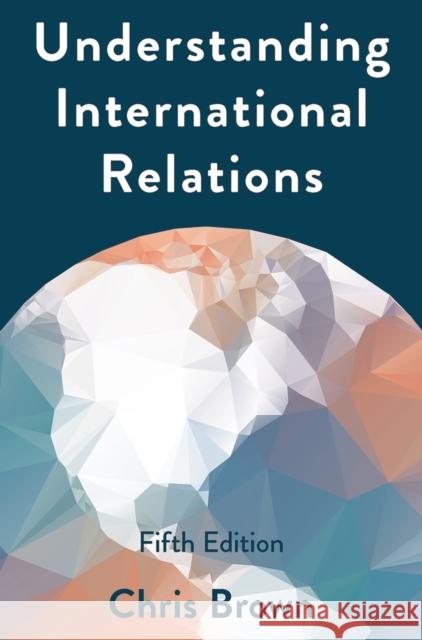 Understanding International Relations Chris Brown 9781137611703 Bloomsbury Publishing PLC