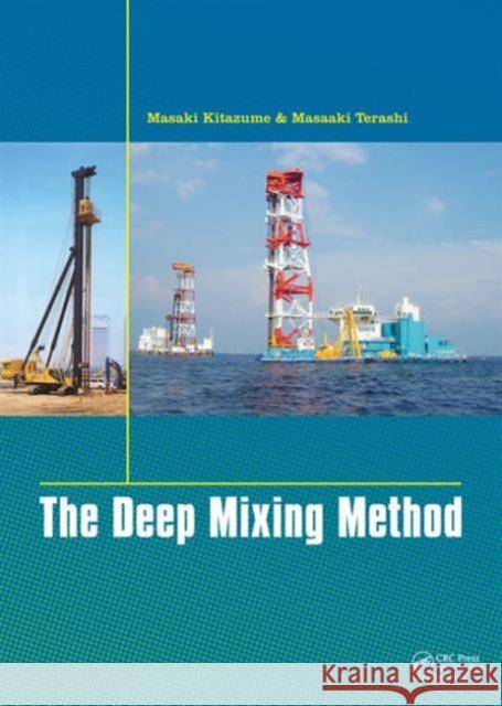 The Deep Mixing Method Masaki Kitazume Masaaki Terashi 9781138000056 CRC Press