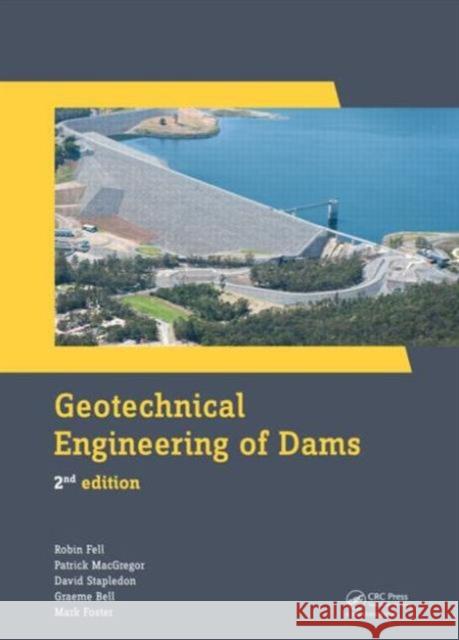 Geotechnical Engineering of Dams Robin Fell Patrick MacGregor David Stapledon 9781138000087 CRC Press